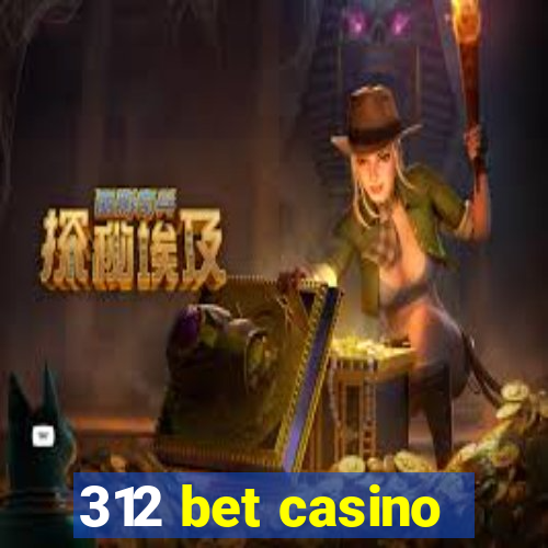 312 bet casino